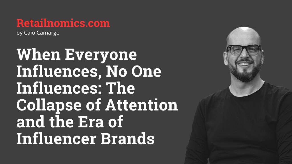 When Everyone Influences, No One Influences: The Collapse of Attention and the Era of Influencer Brands