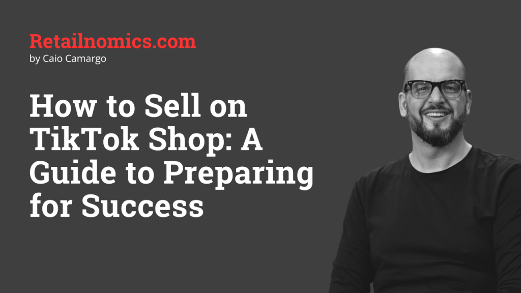 How to Sell on TikTok Shop: A Guide to Preparing for&nbsp;Success